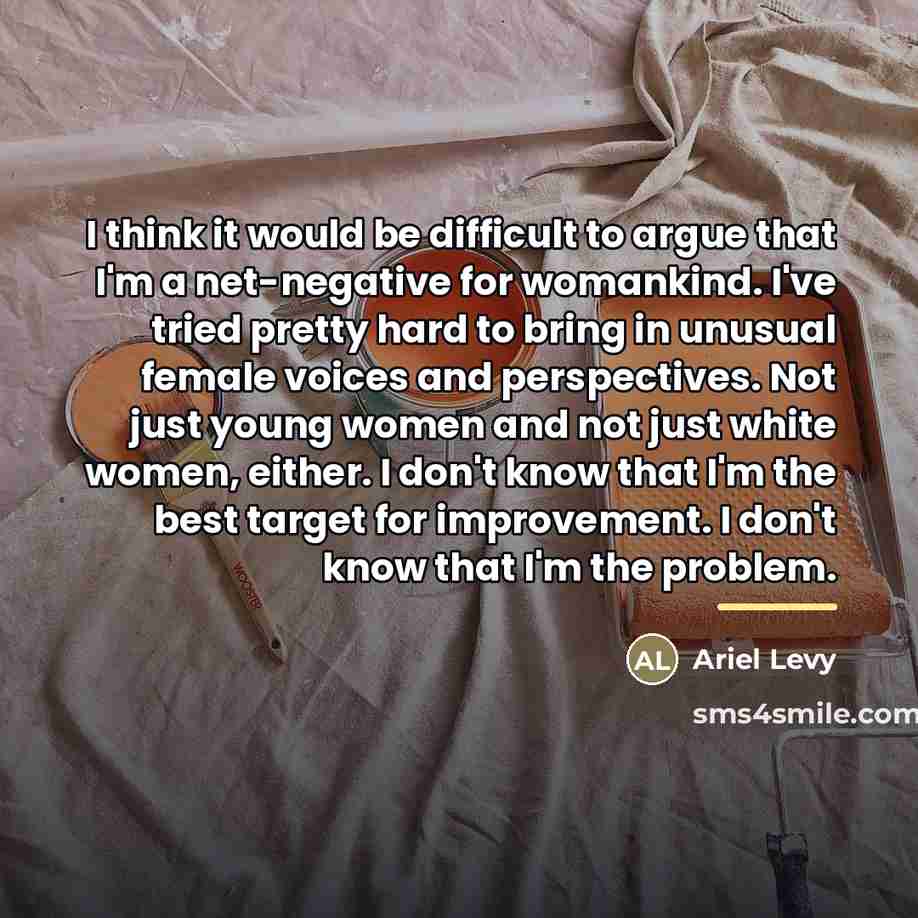 “I think it would be difficult to argue that I'm…” quote by Ariel Levy