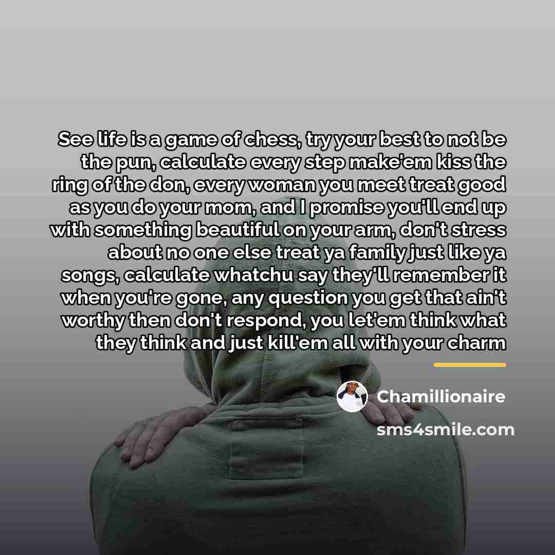 “See life is a game of chess, try your best…” quote by Chamillionaire