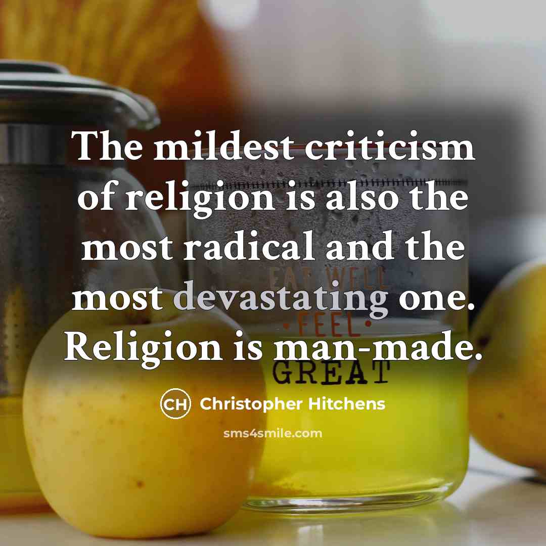 “The mildest criticism of religion is also the most radical…” quote by Christopher Hitchens