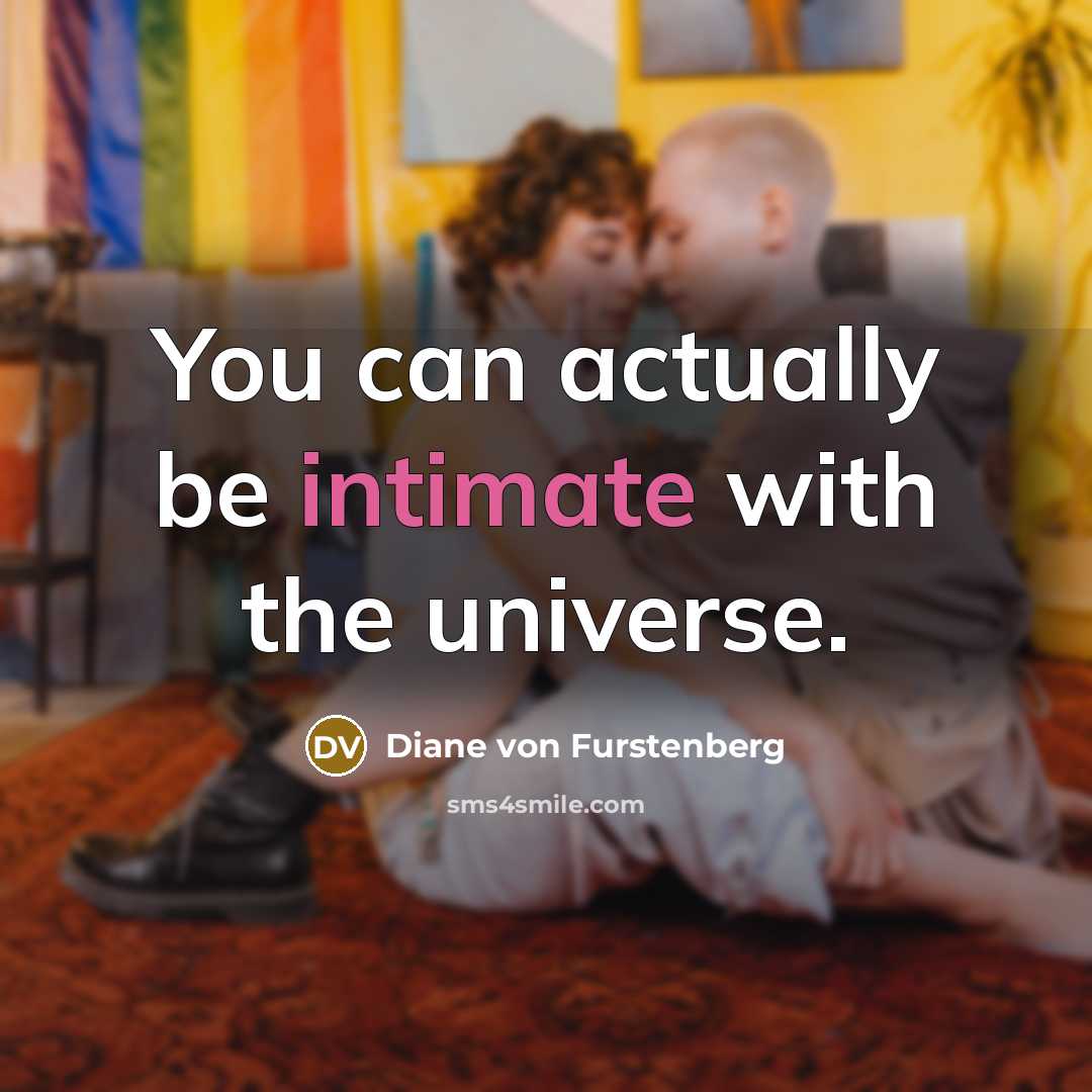 “You can actually be intimate with the universe.” quote by Diane von Furstenberg