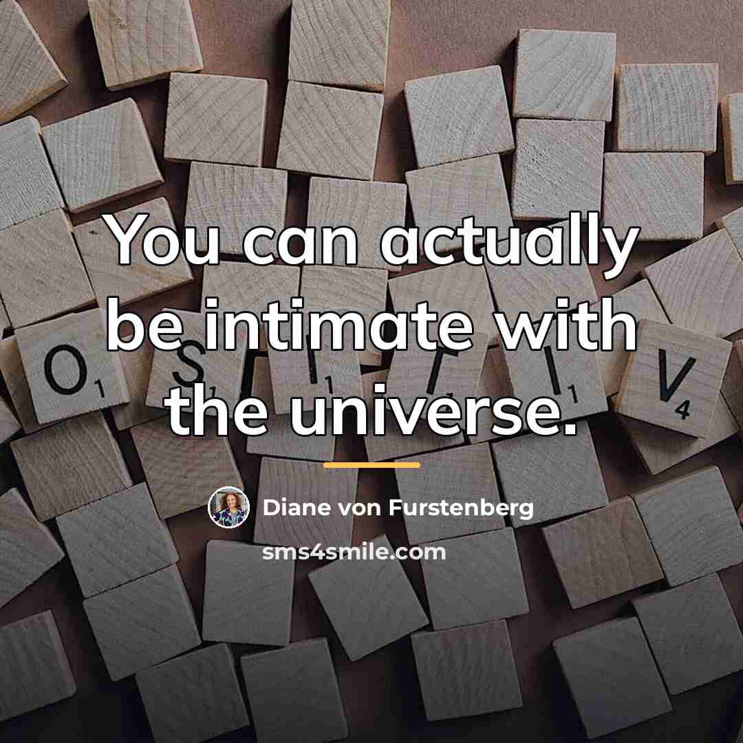 “You can actually be intimate with the universe.…” quote by Diane von Furstenberg