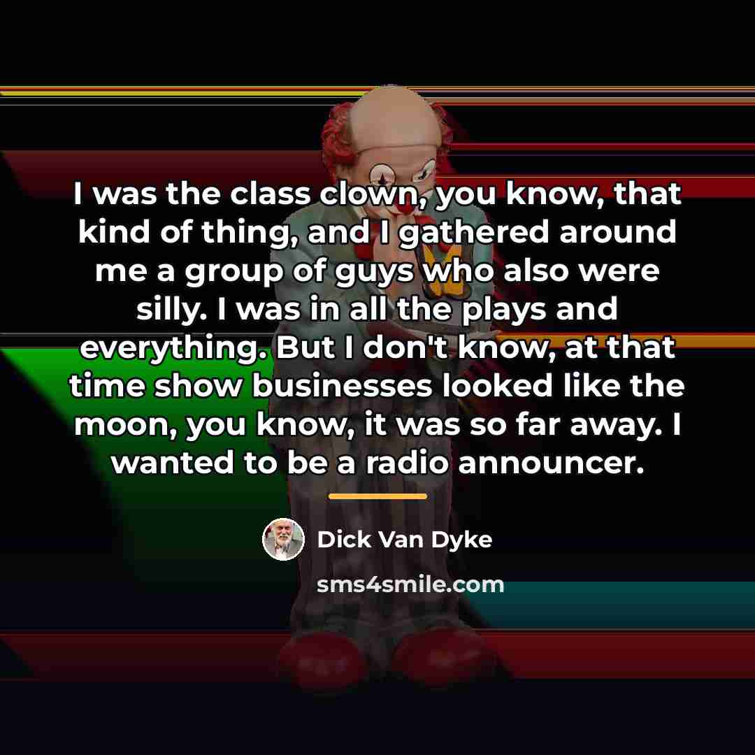 “I was the class clown, you know, that kind of…” quote by Dick Van Dyke
