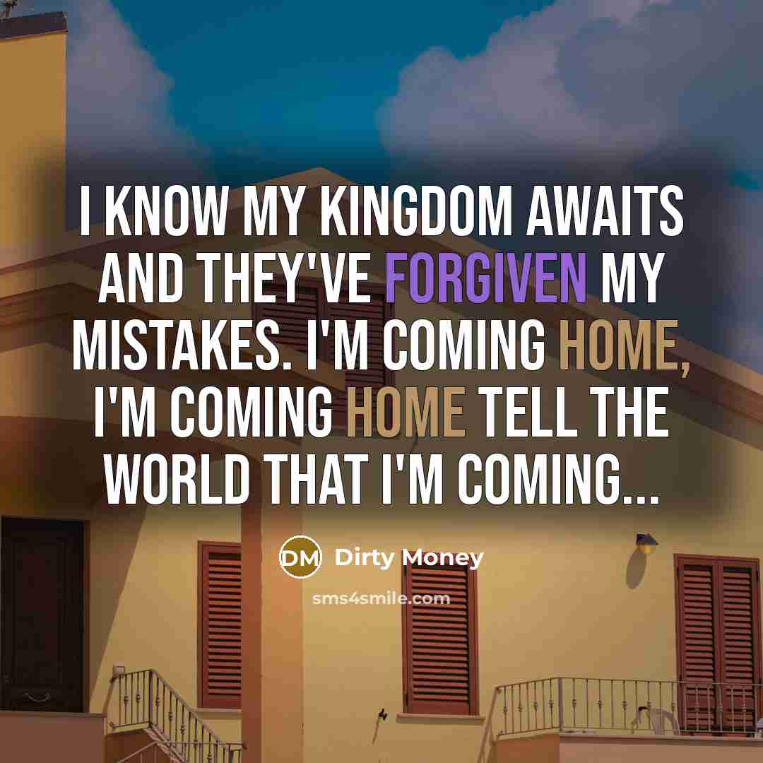“I know my kingdom awaits and they've forgiven my mistakes.…” quote by Dirty Money