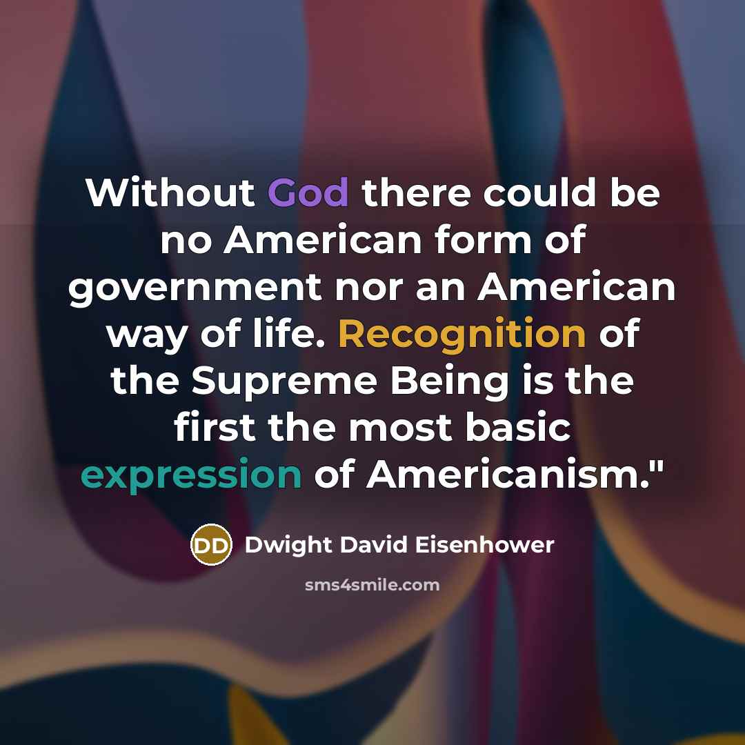 “Without God there could be no American form of government…” quote by Dwight David Eisenhower