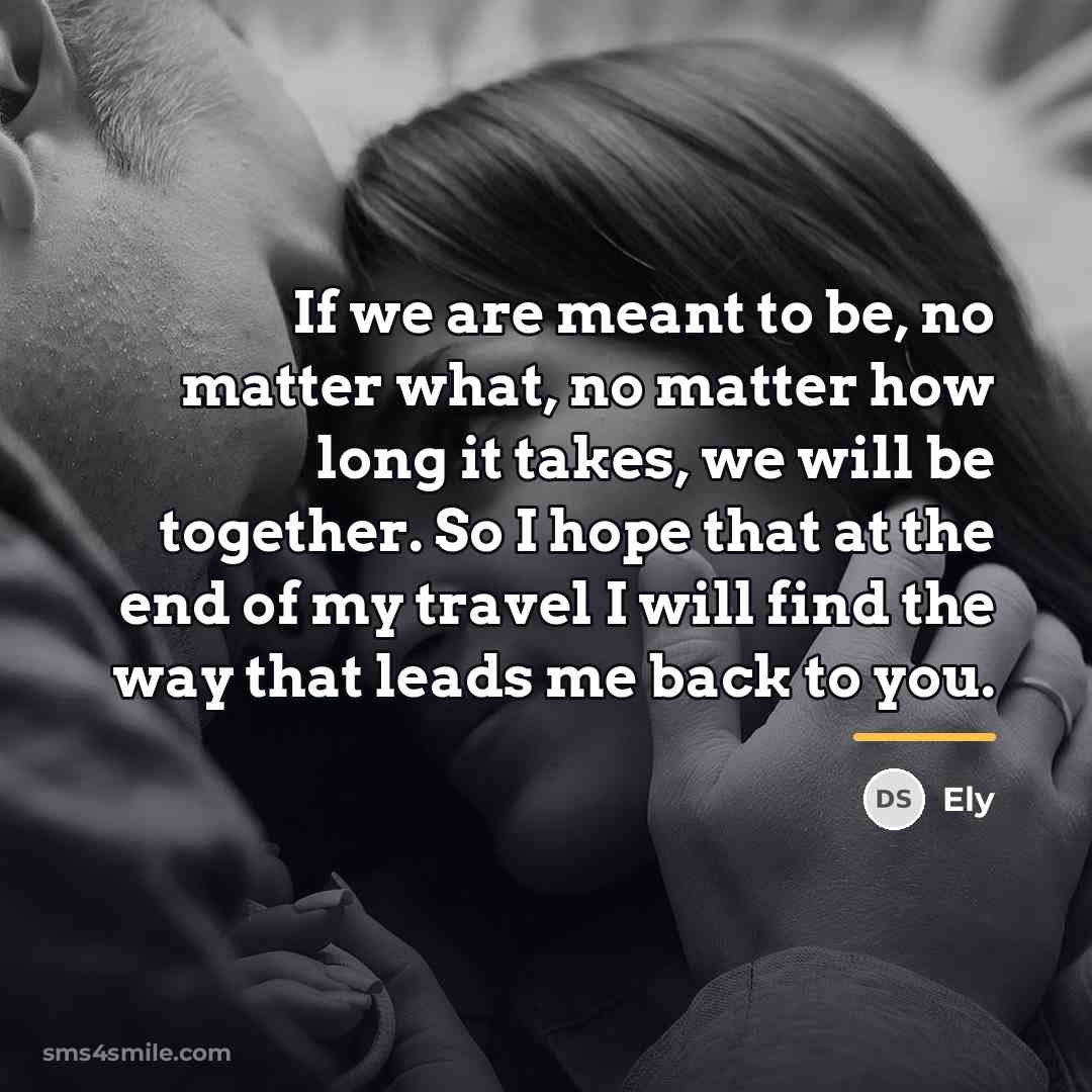 “If we are meant to be, no matter what, no…” quote by Ely