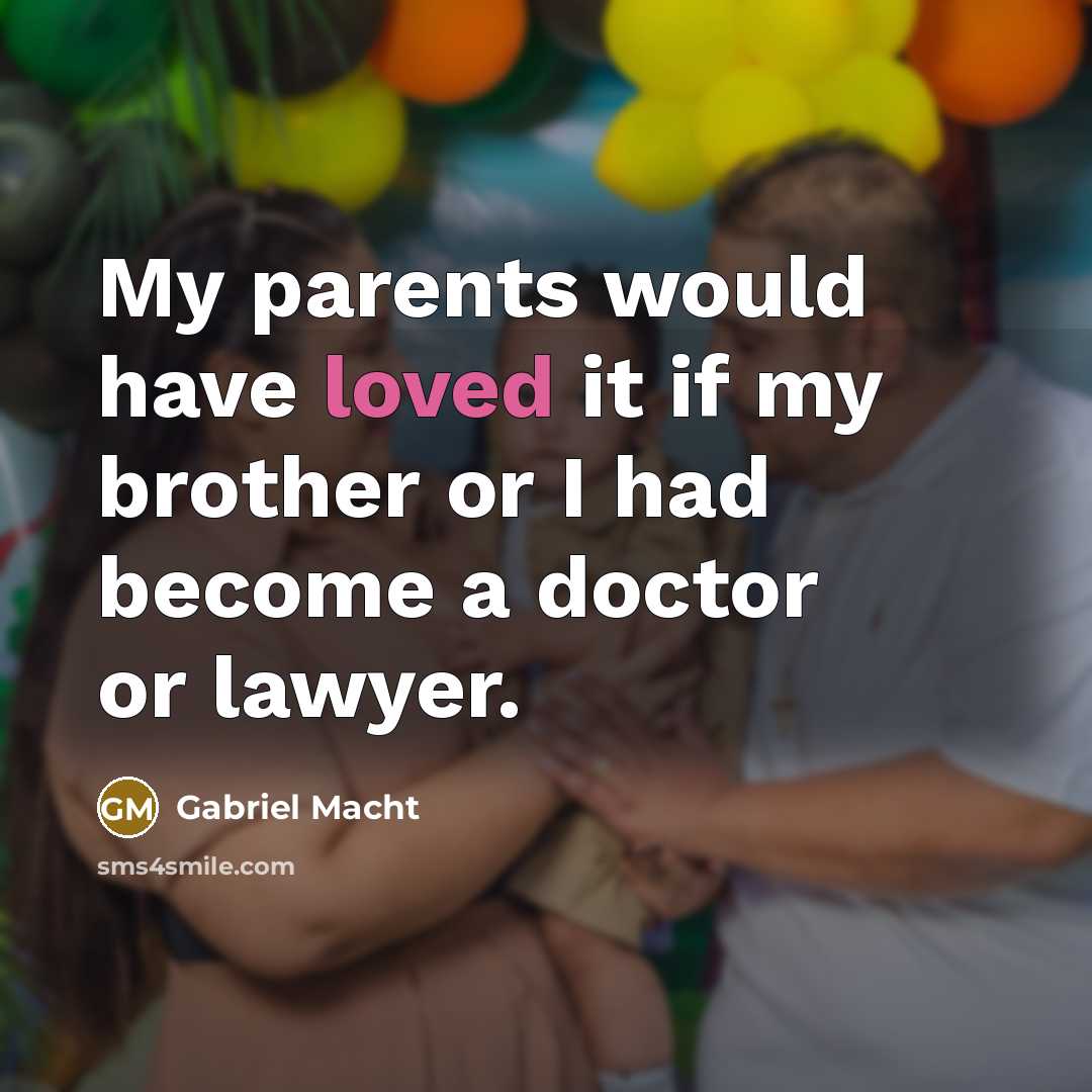 “My parents would have loved it if my brother or…” quote by Gabriel Macht