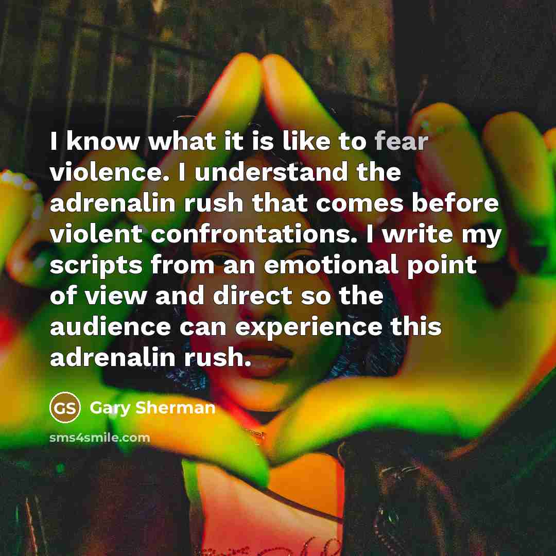 “I know what it is like to fear violence. I…” quote by Gary Sherman