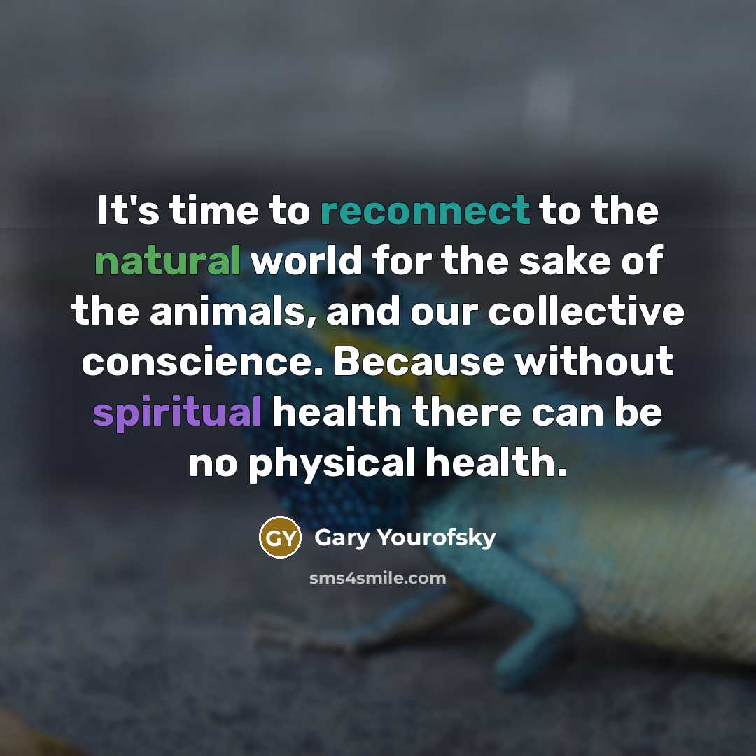 “It's time to reconnect to the natural world for the…” quote by Gary Yourofsky