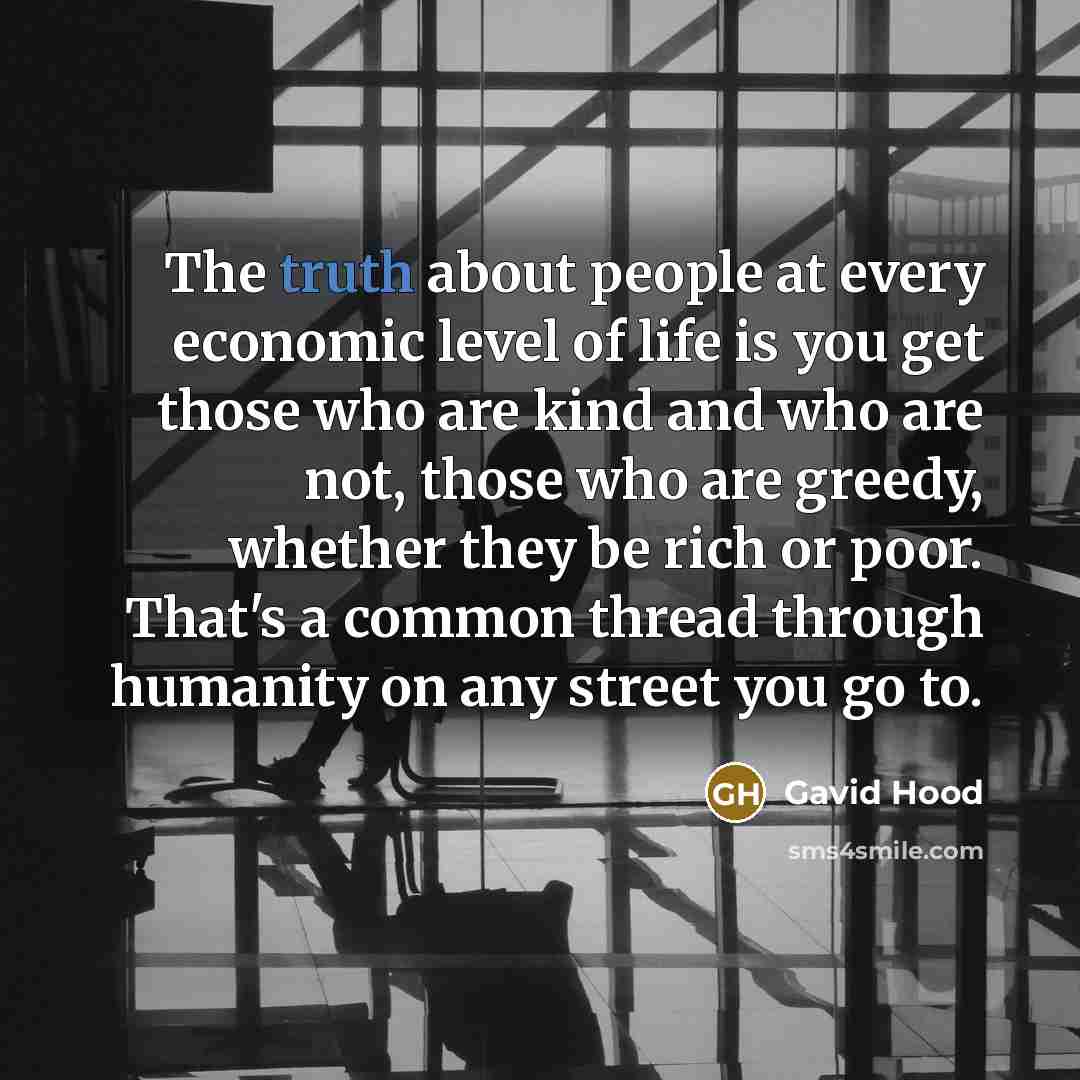 “The truth about people at every economic level of life…” quote by Gavid Hood