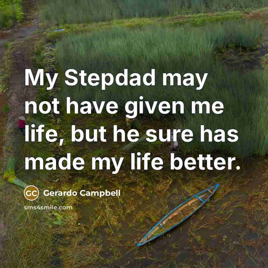 “My Stepdad may not have given me life, but he…” quote by Gerardo Campbell