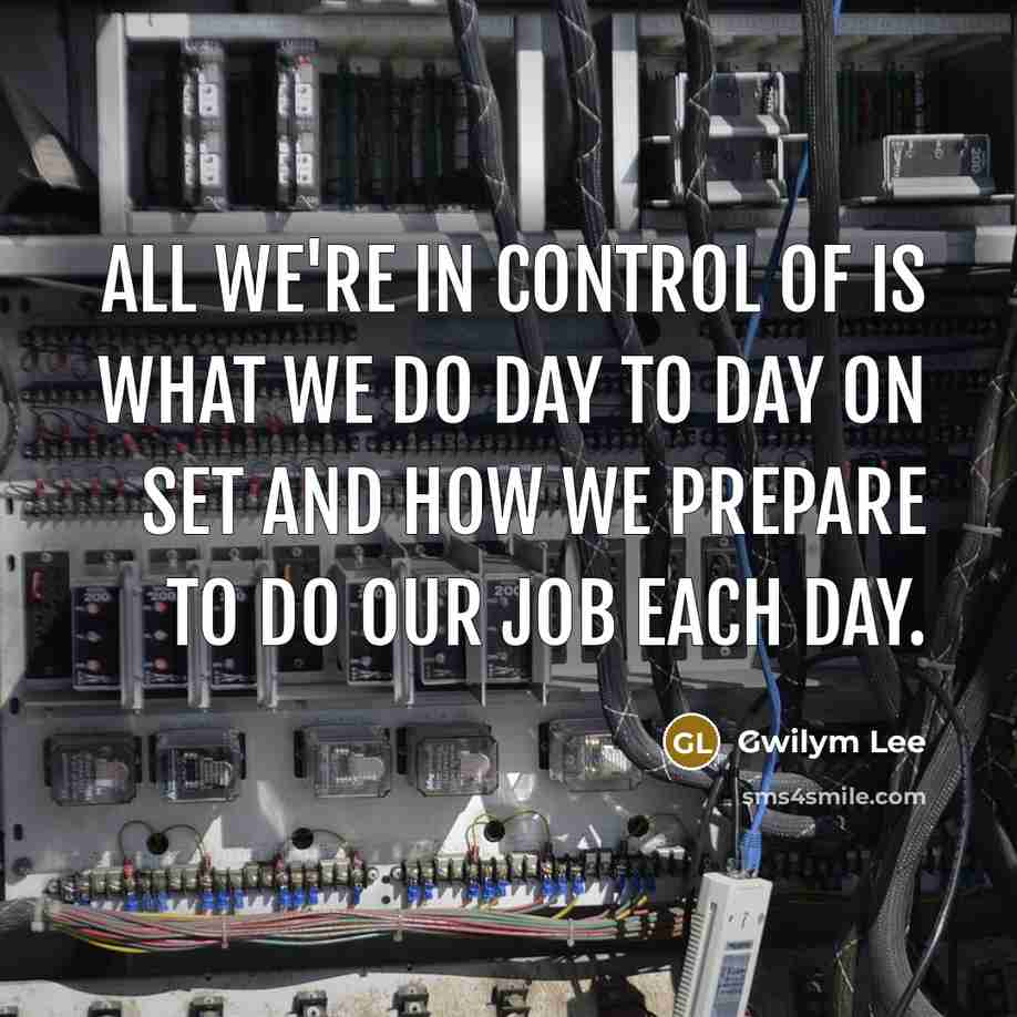 “All we're in control of is what we do day…” quote by Gwilym Lee