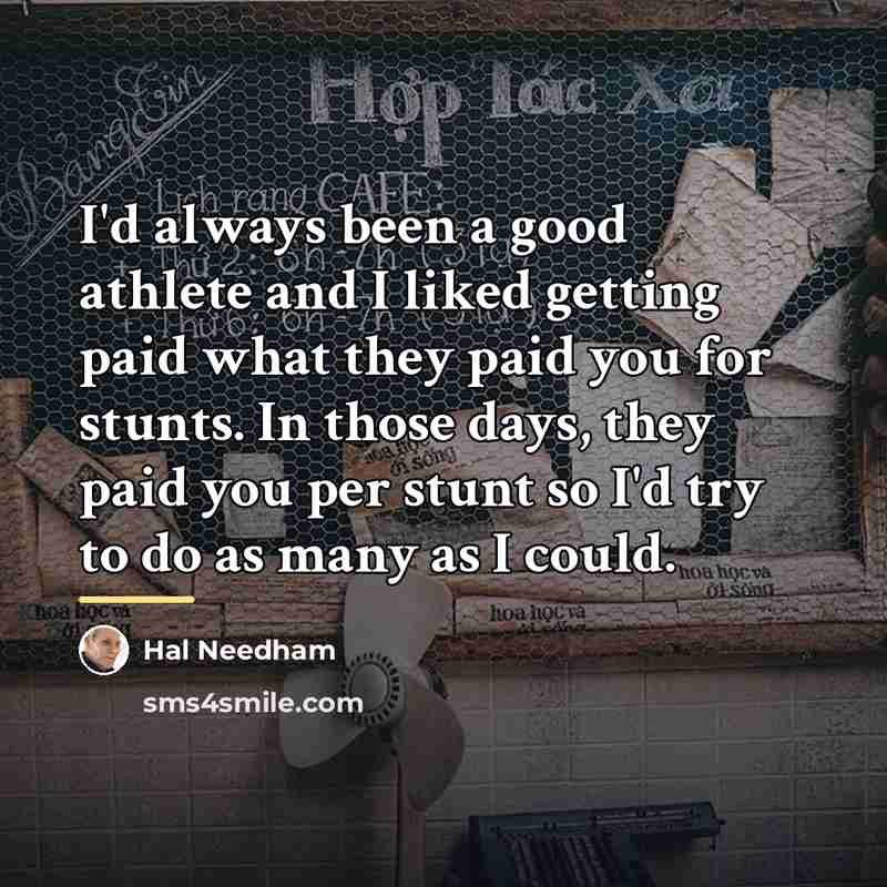 “I'd always been a good athlete and I liked getting…” quote by Hal Needham