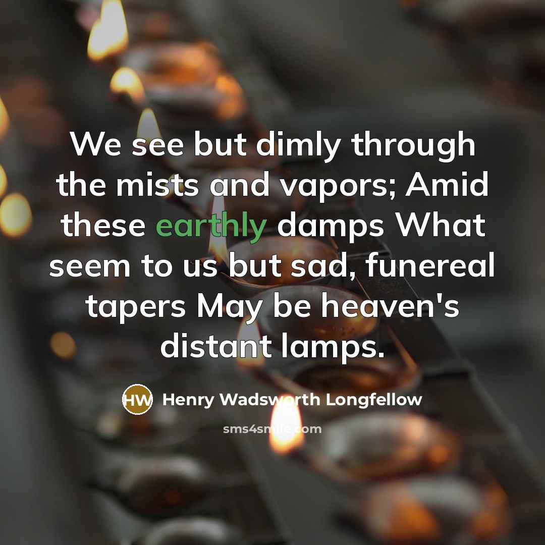 “We see but dimly through the mists and vapors; Amid…” quote by Henry Wadsworth Longfellow