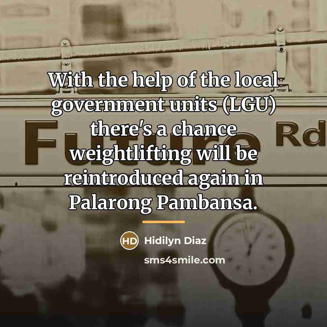 “With the help of the local government units (LGU) there's…” quote by Hidilyn Diaz