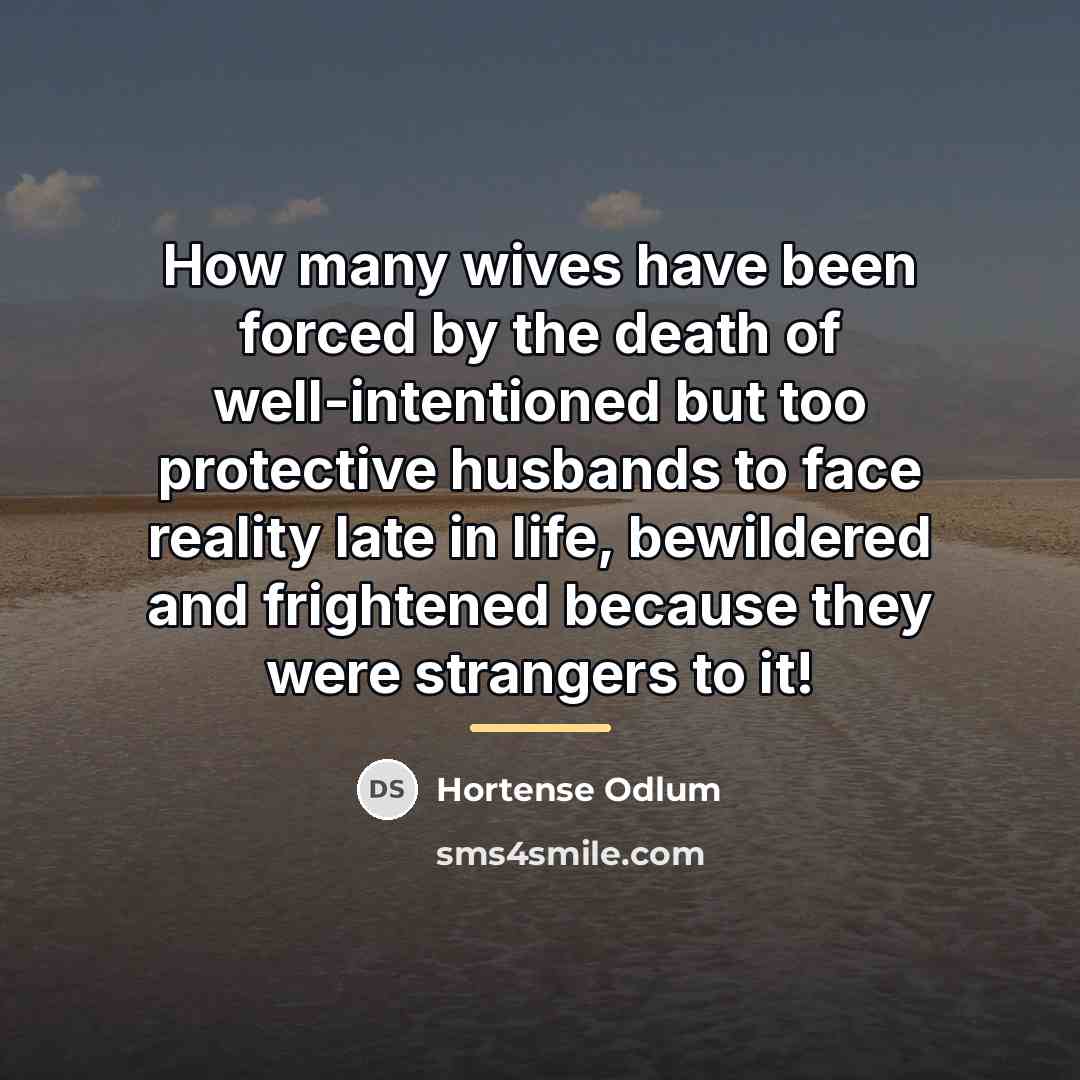 “How many wives have been forced by the death of…” quote by Hortense Odlum