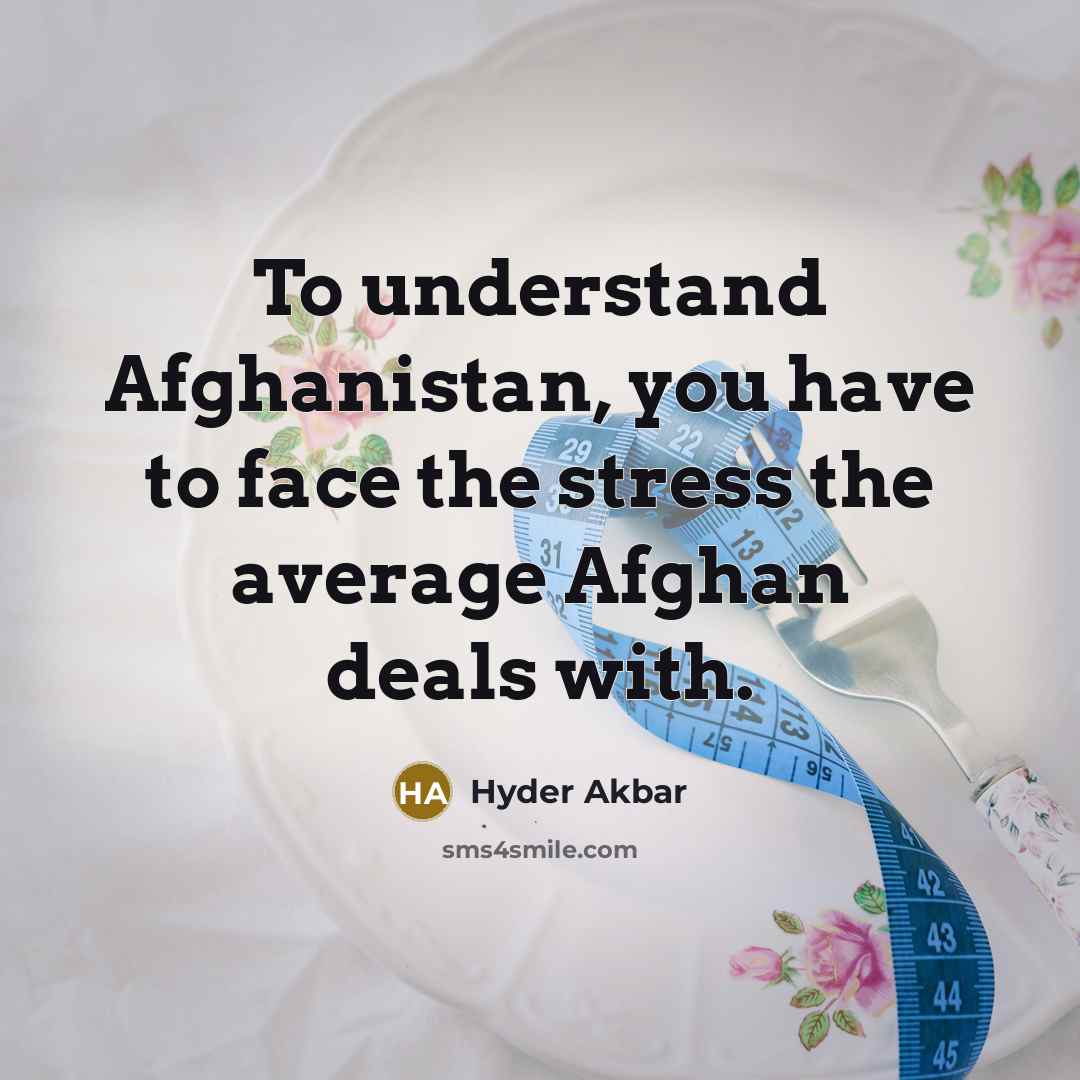 “To understand Afghanistan, you have to face the stress the…” quote by Hyder Akbar