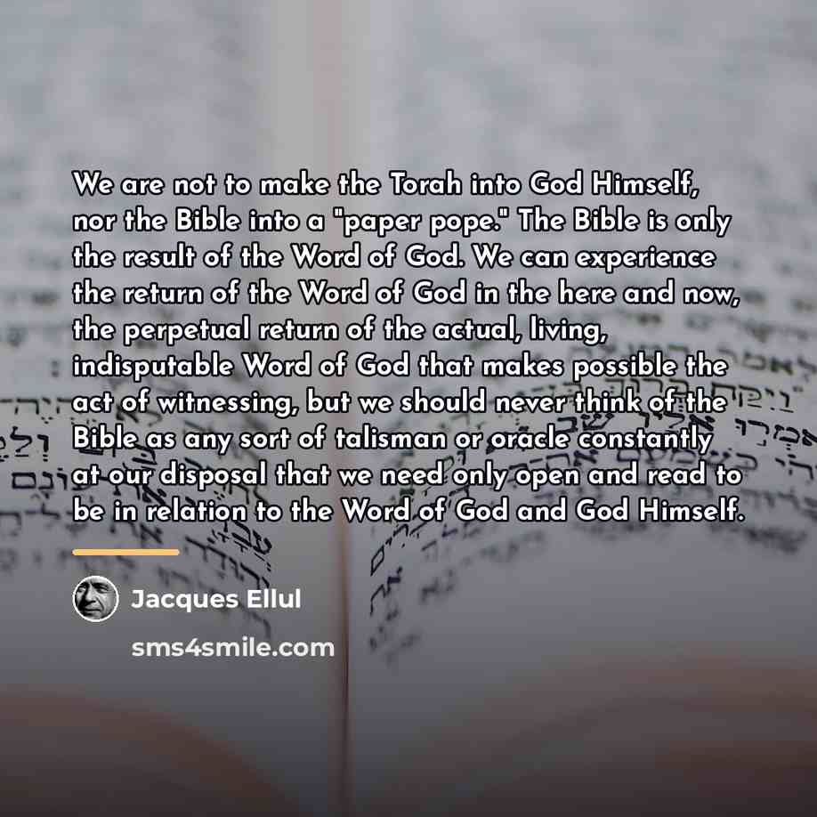 “We are not to make the Torah into God Himself,…” quote by Jacques Ellul