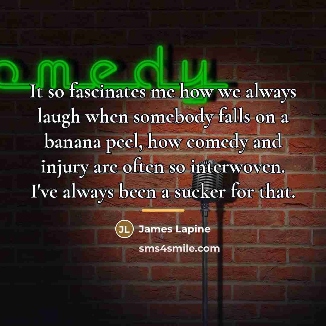 “It so fascinates me how we always laugh when somebody…” quote by James Lapine