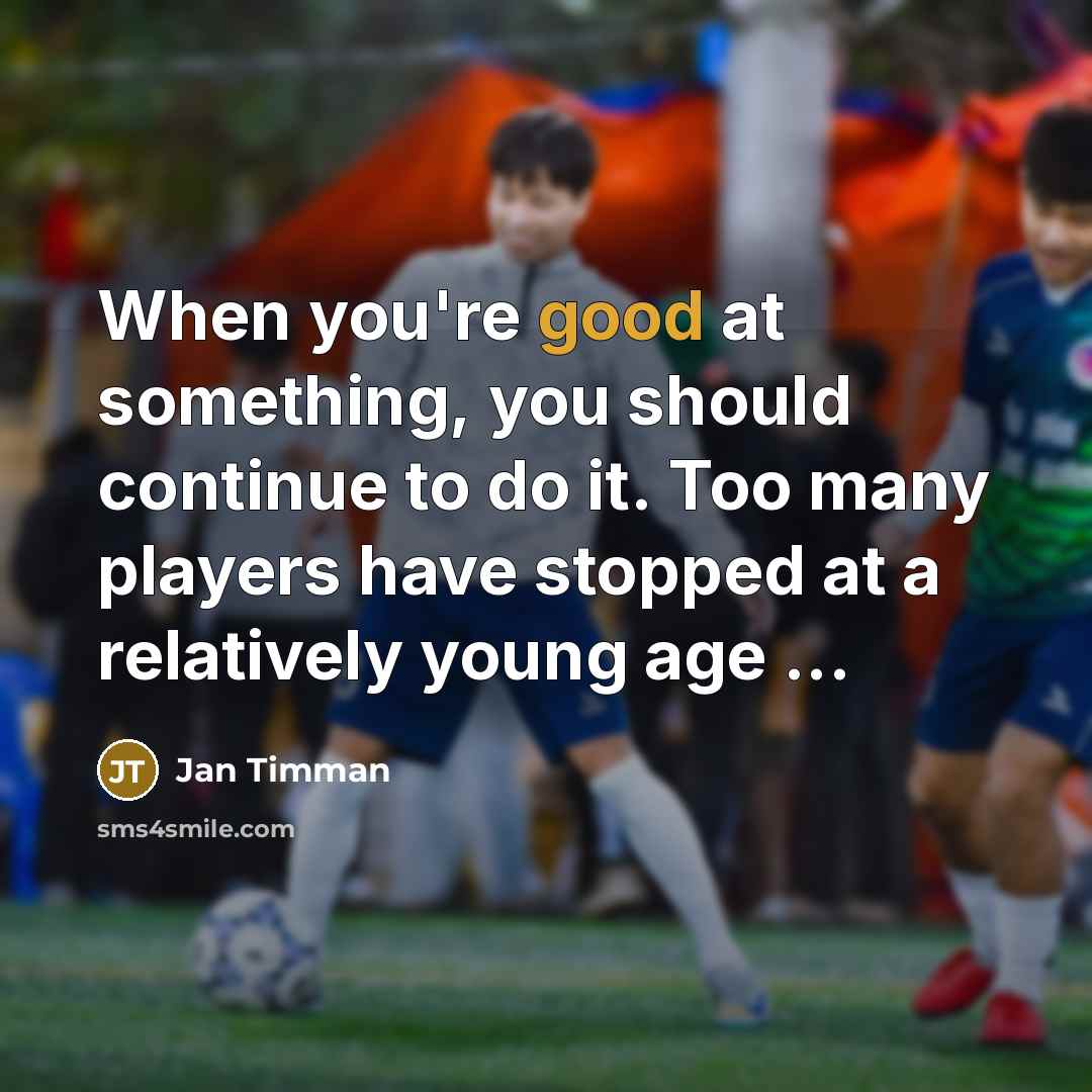 “When you're good at something, you should continue to do…” quote by Jan Timman