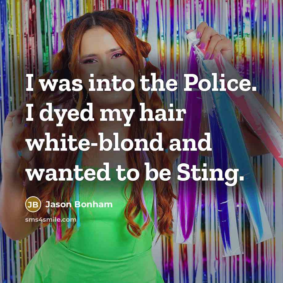 “I was into the Police. I dyed my hair white-blond…” quote by Jason Bonham