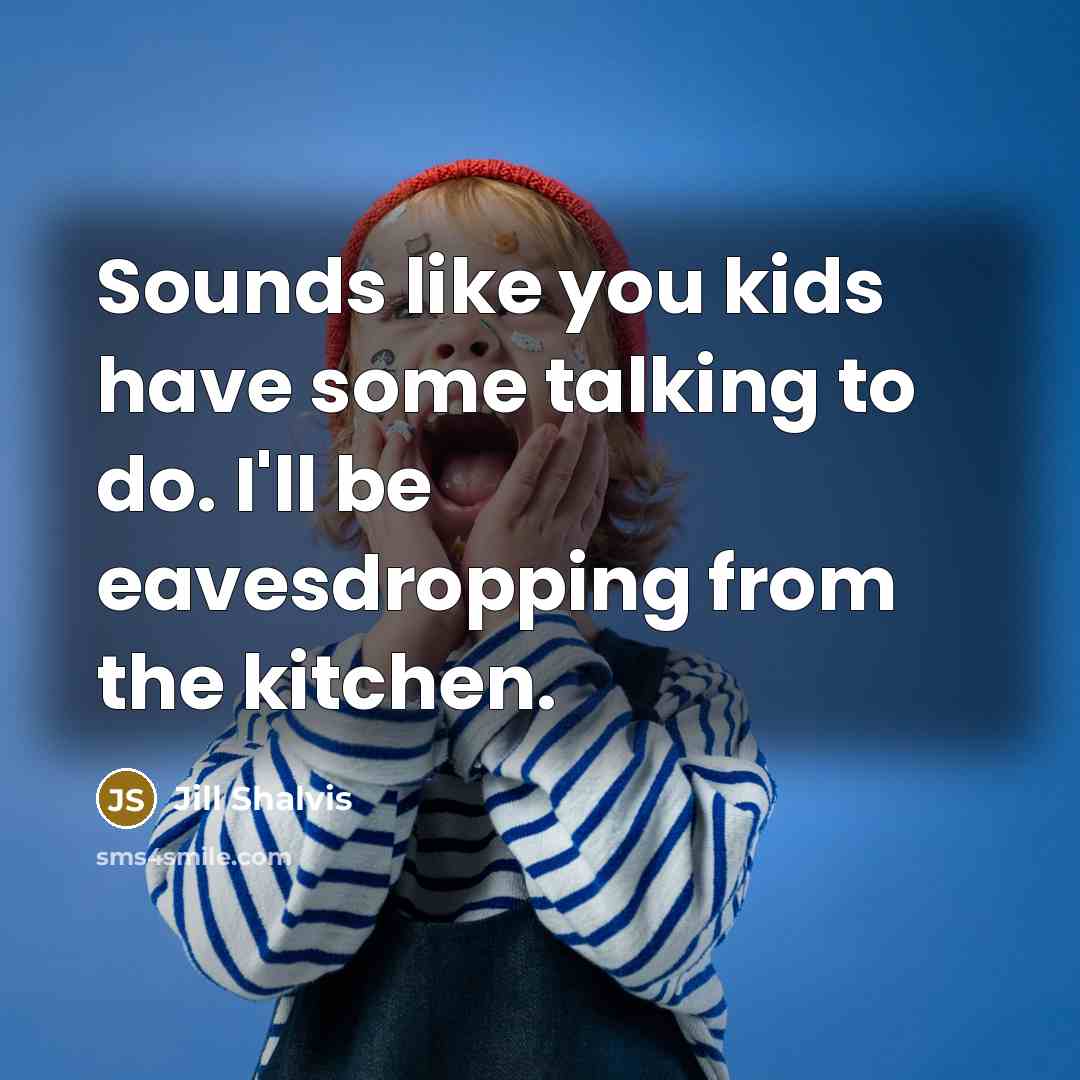 “Sounds like you kids have some talking to do. I'll…” quote by Jill Shalvis