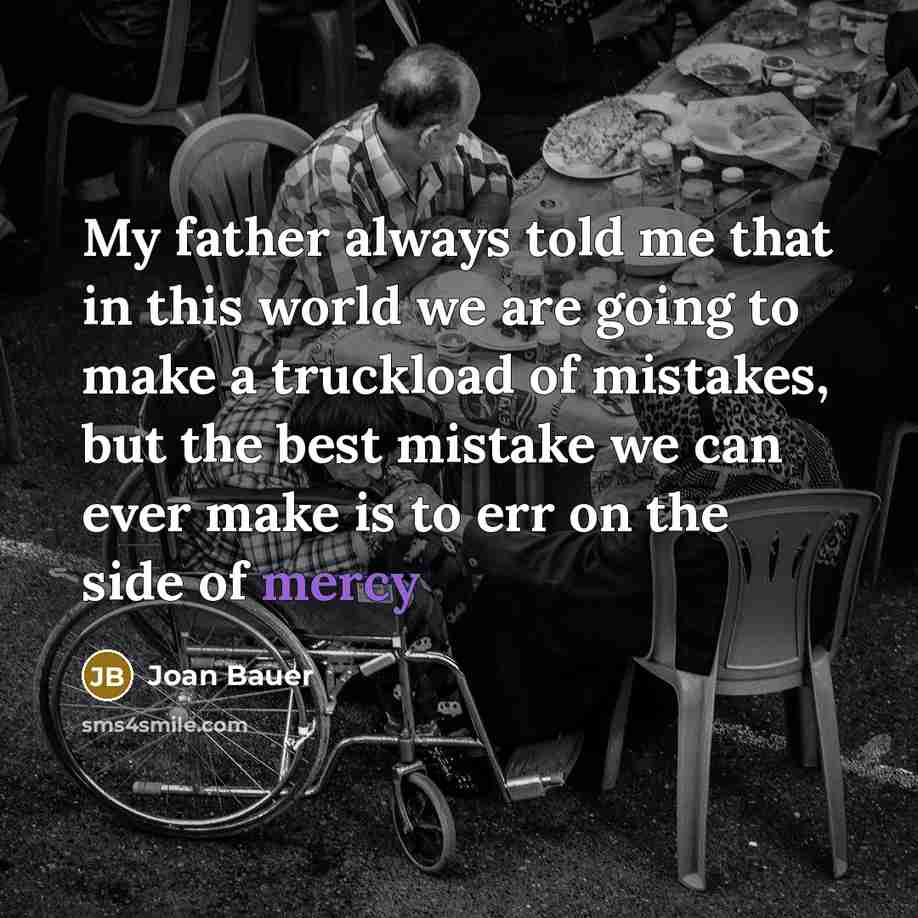 “My father always told me that in this world we…” quote by Joan Bauer