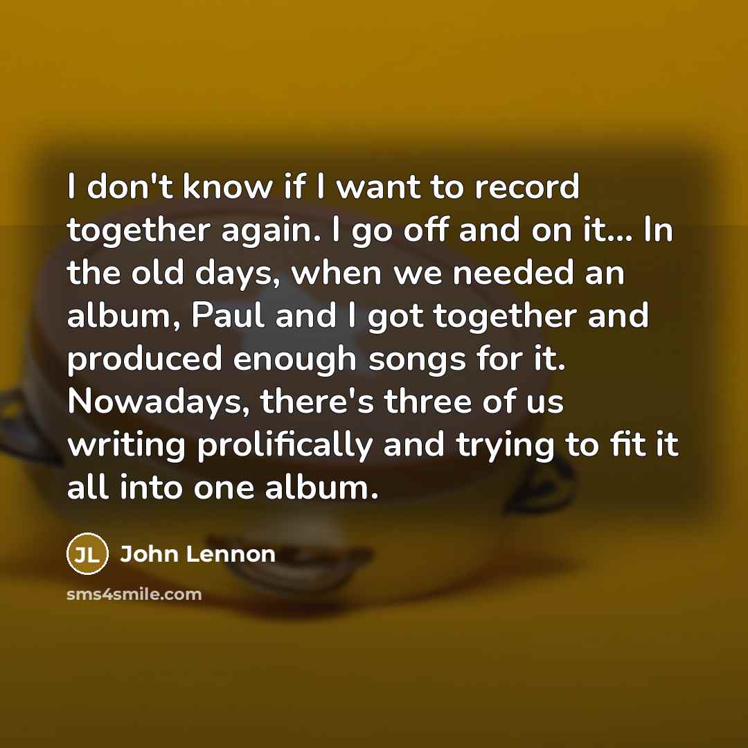 “I don't know if I want to record together again.…” quote by John Lennon