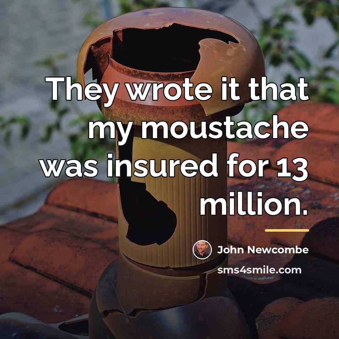 “They wrote it that my moustache was insured for 13…” quote by John Newcombe