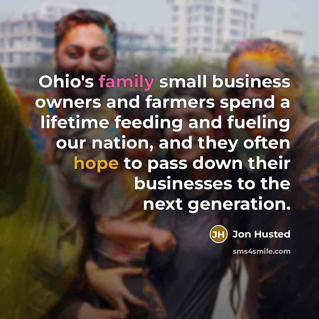 “Ohio's family small business owners and farmers spend a lifetime…” quote by Jon Husted
