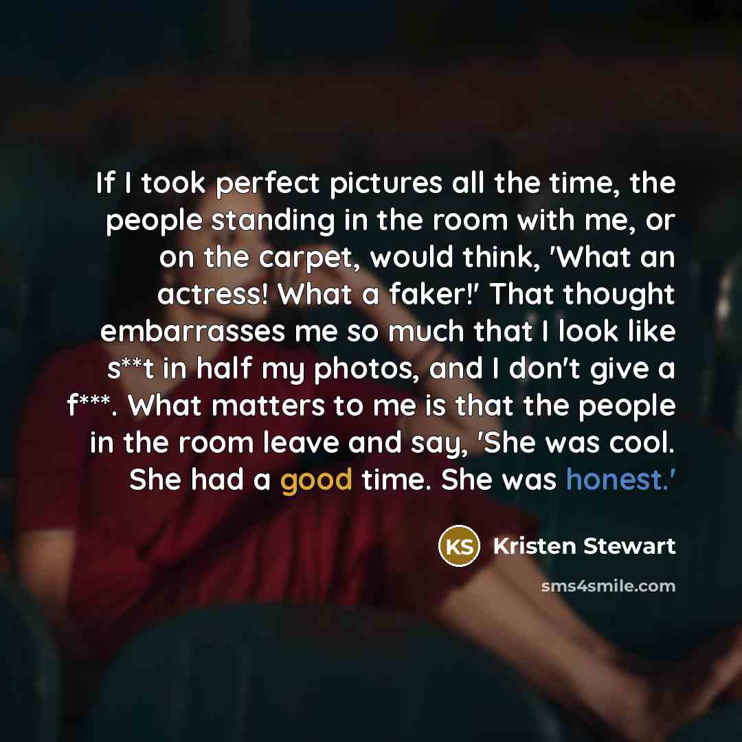 “If I took perfect pictures all the time, the people…” quote by Kristen Stewart