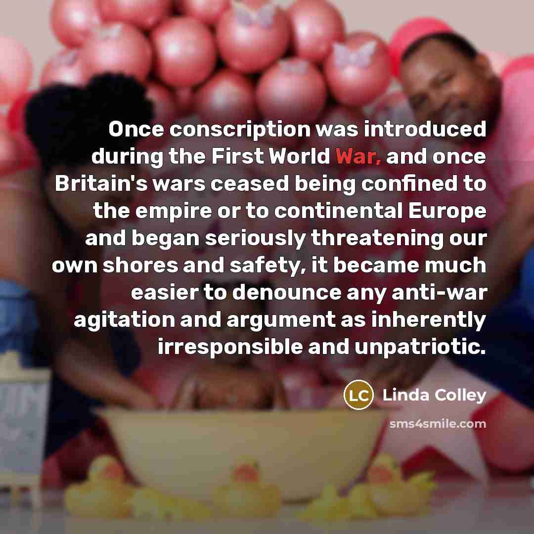 “Once conscription was introduced during the First World War, and…” quote by Linda Colley
