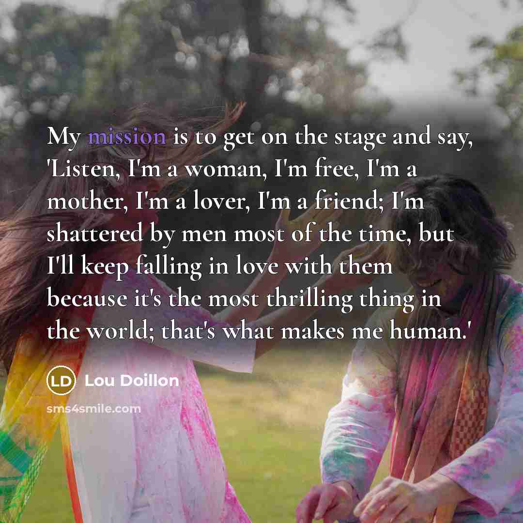 “My mission is to get on the stage and say,…” quote by Lou Doillon