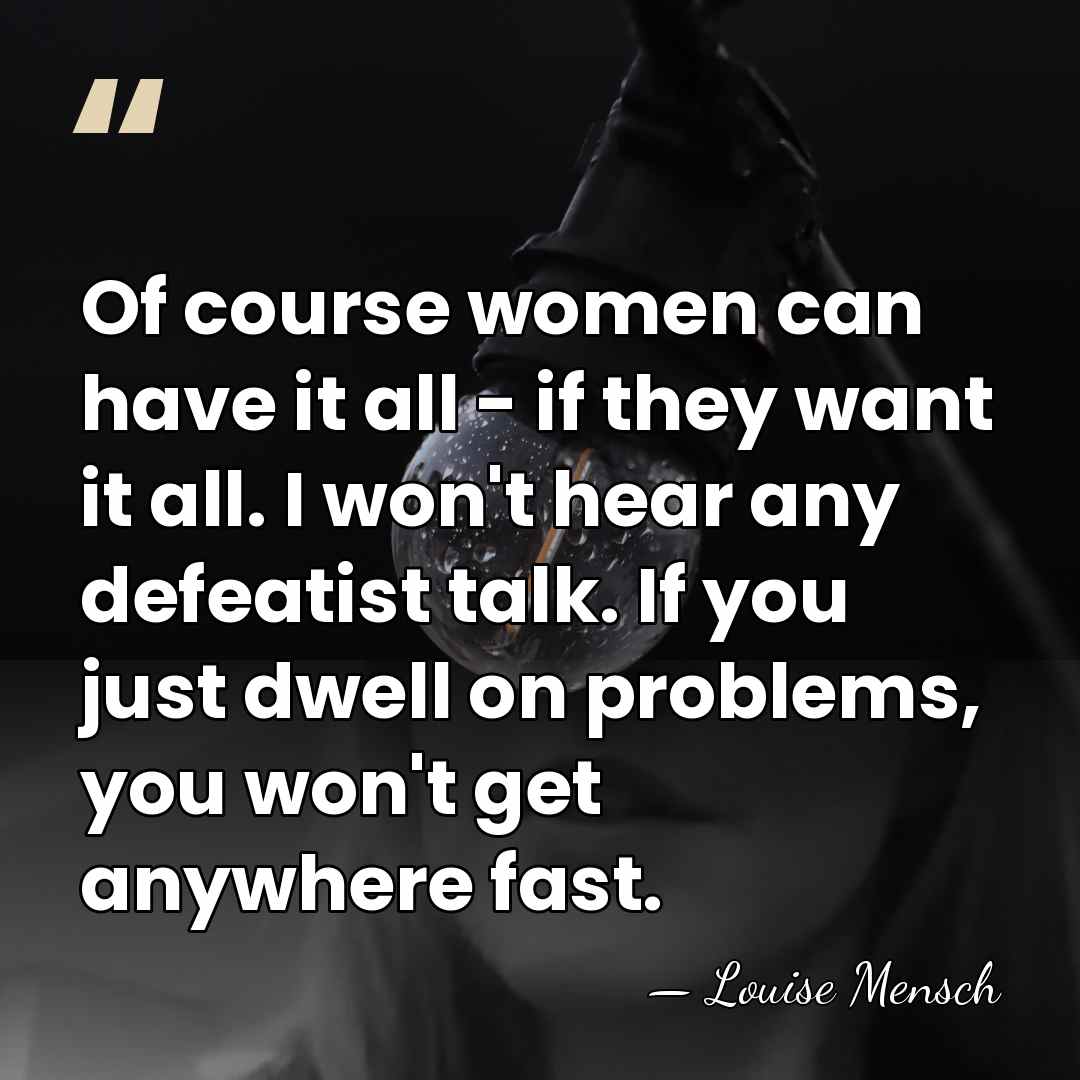 Of course women can have it all - if they want it&hellip; - Louise Mensch