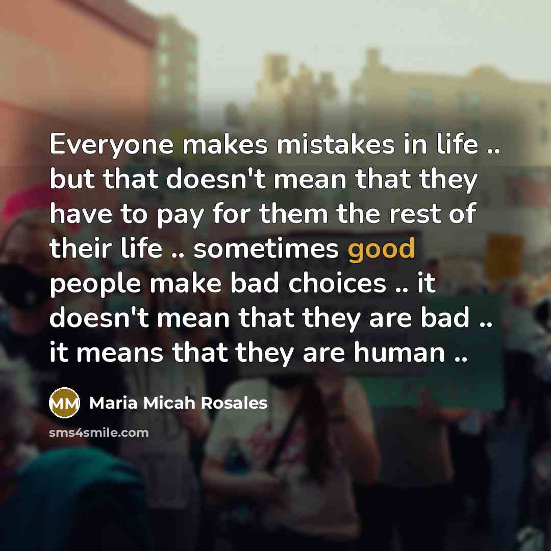 “Everyone makes mistakes in life .. but that doesn't mean…” quote by Maria Micah Rosales