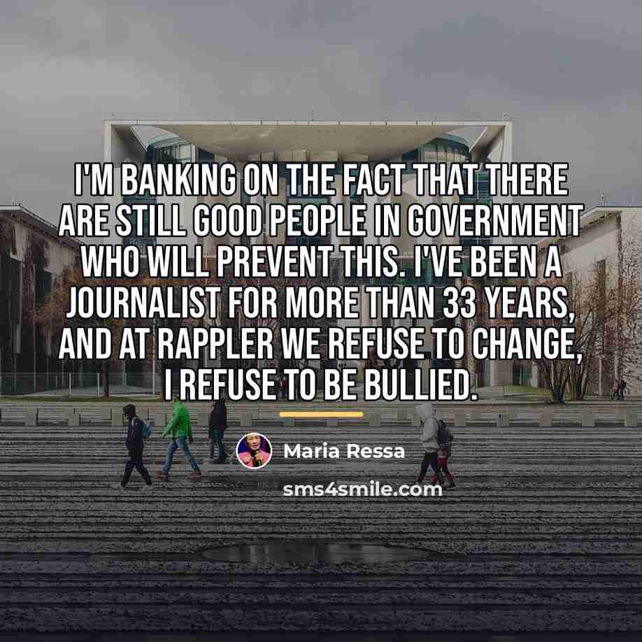 “I'm banking on the fact that there are still good…” quote by Maria Ressa