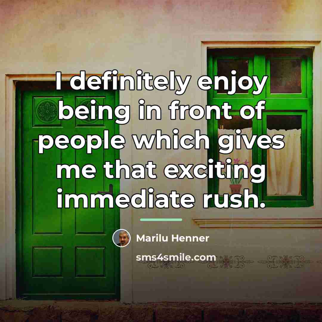 “I definitely enjoy being in front of people which gives…” quote by Marilu Henner