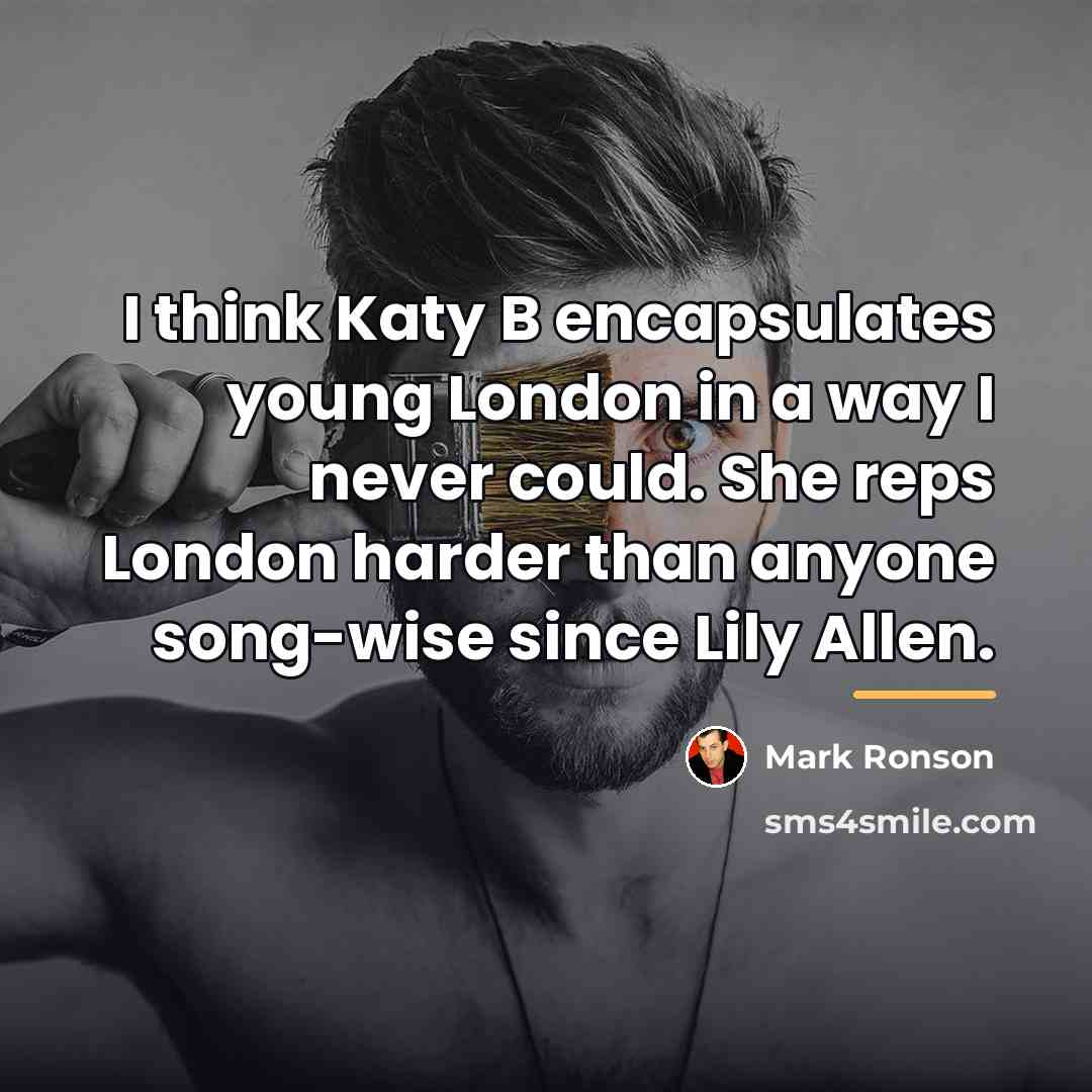 “I think Katy B encapsulates young London in a way…” quote by Mark Ronson