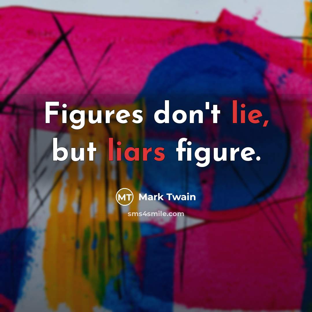 “Figures don't lie, but liars figure.…” quote by Mark Twain