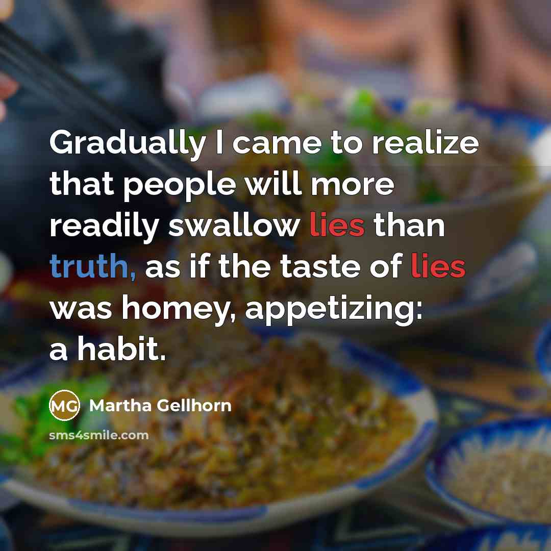 “Gradually I came to realize that people will more readily…” quote by Martha Gellhorn