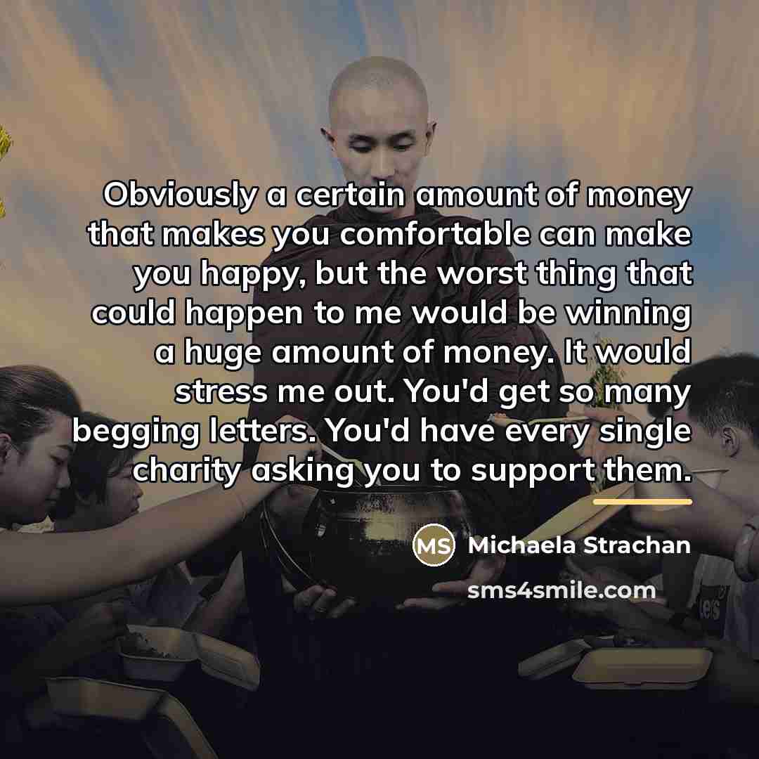 “Obviously a certain amount of money that makes you comfortable…” quote by Michaela Strachan