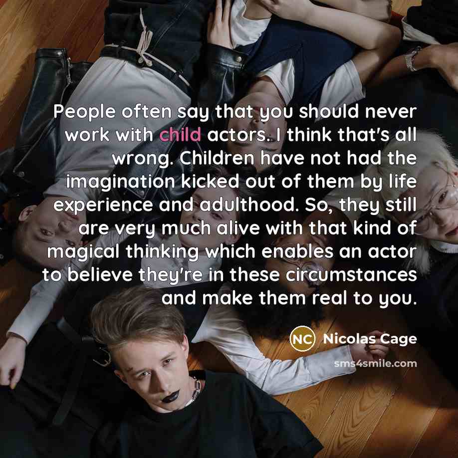 “People often say that you should never work with child…” quote by Nicolas Cage