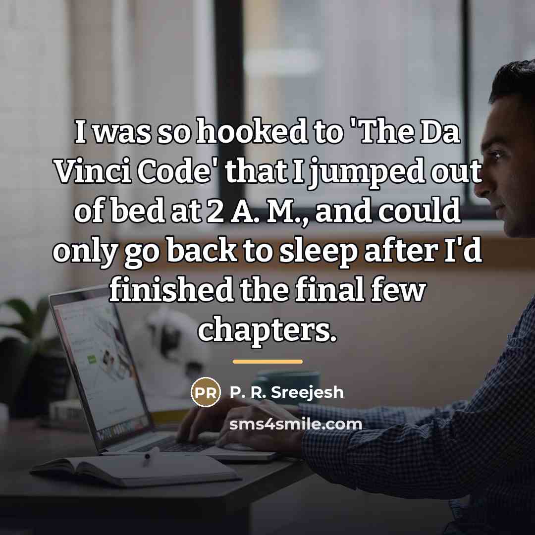 “I was so hooked to 'The Da Vinci Code' that…” quote by P. R. Sreejesh