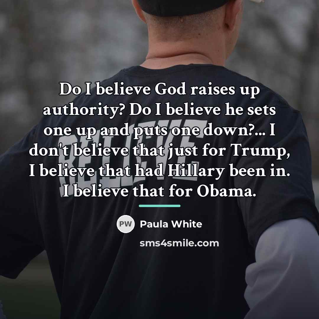 “Do I believe God raises up authority? Do I believe…” quote by Paula White