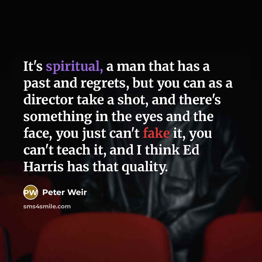“It's spiritual, a man that has a past and regrets,…” quote by Peter Weir