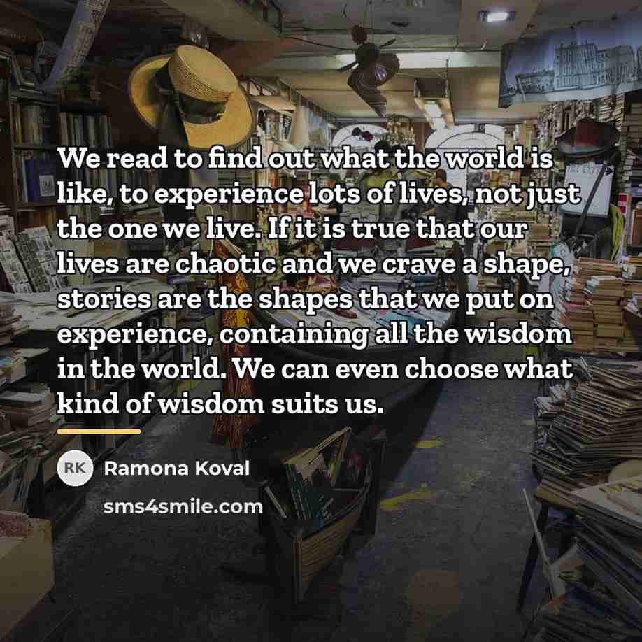 “We read to find out what the world is like,…” quote by Ramona Koval