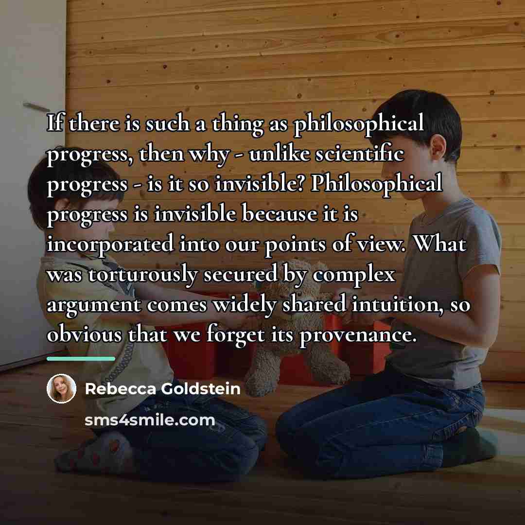 “If there is such a thing as philosophical progress, then…” quote by Rebecca Goldstein
