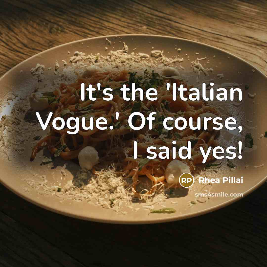 “It's the 'Italian Vogue.' Of course, I said yes!…” quote by Rhea Pillai