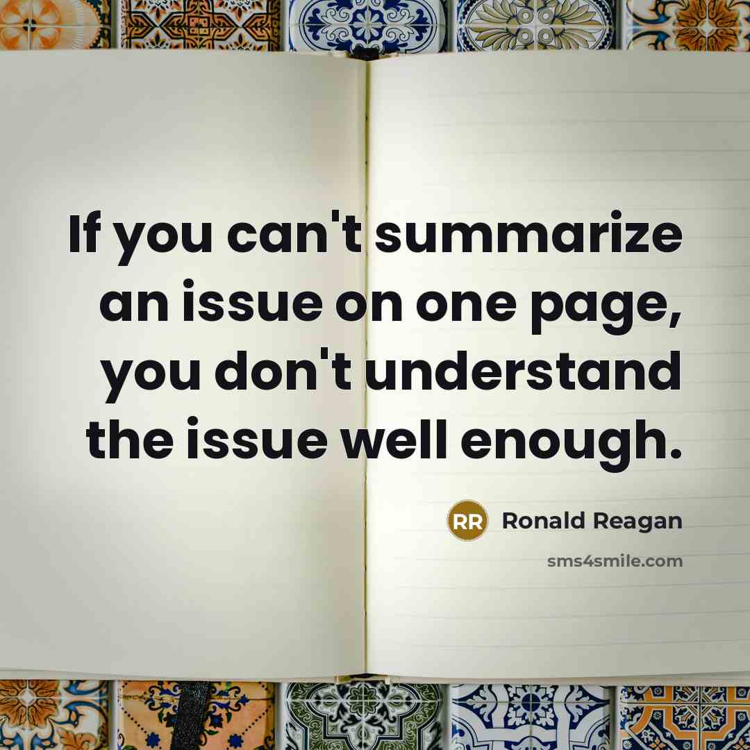 “If you can't summarize an issue on one page, you…” quote by Ronald Reagan