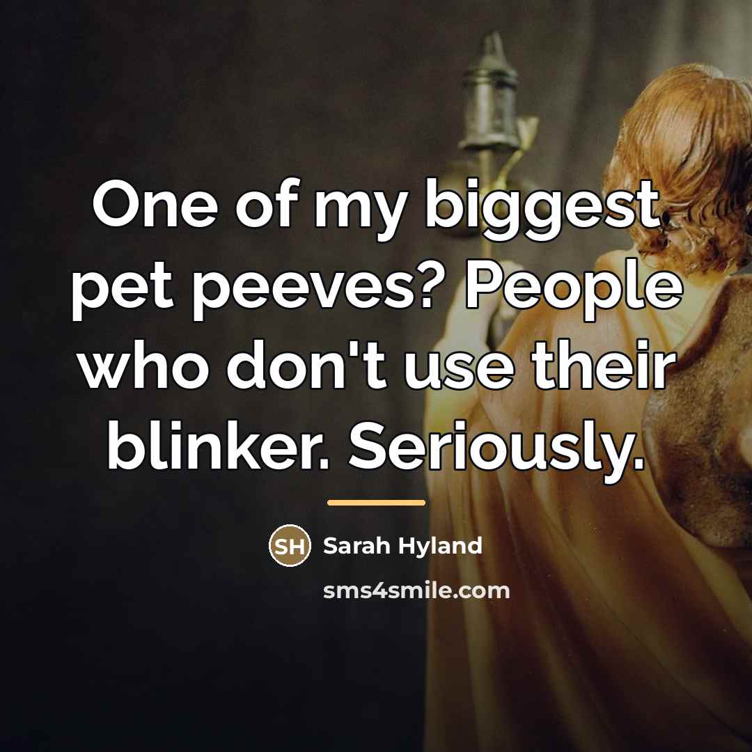 “One of my biggest pet peeves? People who don't use…” quote by Sarah Hyland