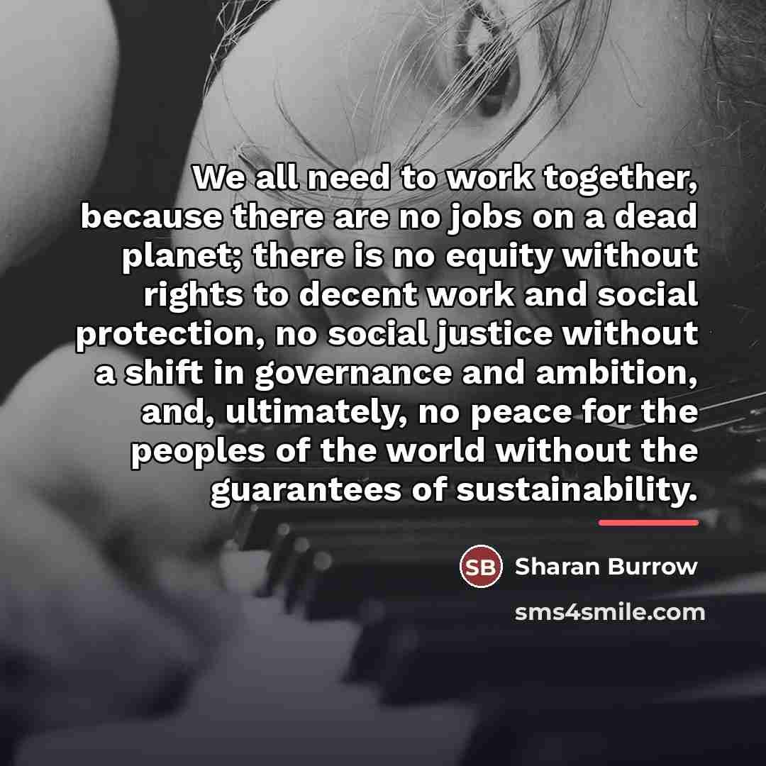 “We all need to work together, because there are no…” quote by Sharan Burrow